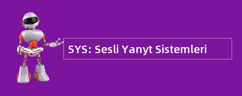 SYS: Sesli Yanyt Sistemleri