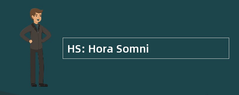 HS: Hora Somni