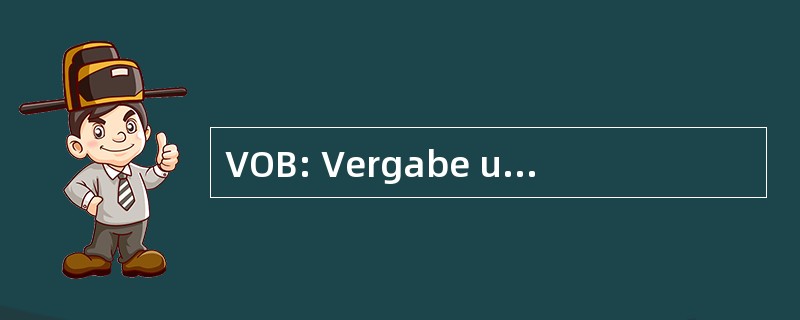 VOB: Vergabe und Vertragsordnung 毛皮 Bauleistungen