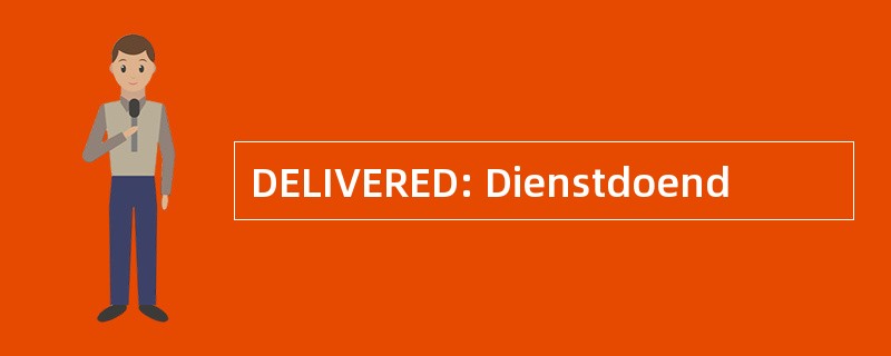 DELIVERED: Dienstdoend