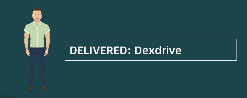 DELIVERED: Dexdrive