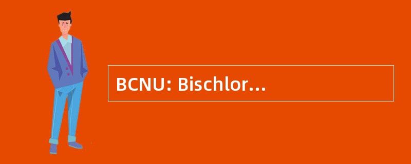 BCNU: Bischloroethylnitrosourea