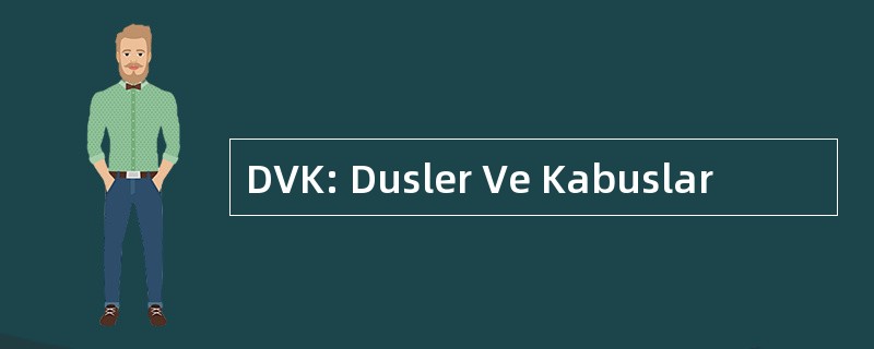 DVK: Dusler Ve Kabuslar