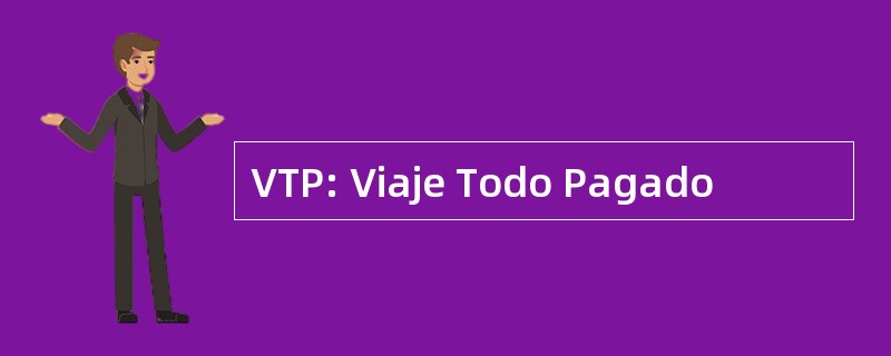 VTP: Viaje Todo Pagado