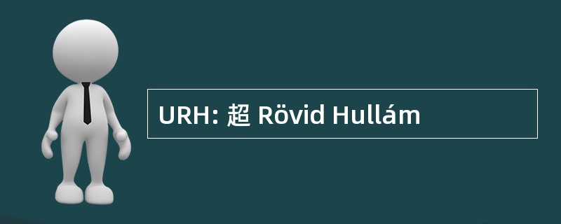 URH: 超 Rövid Hullám