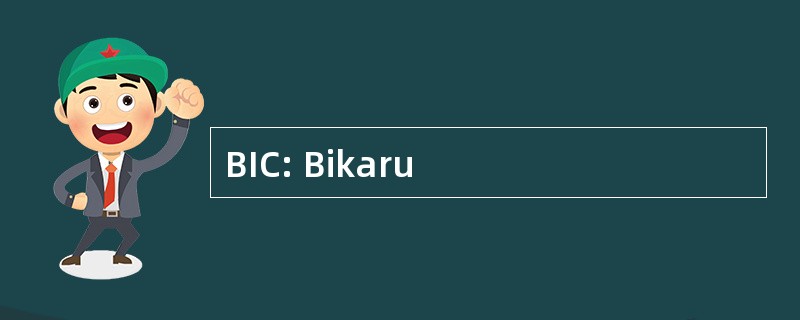 BIC: Bikaru