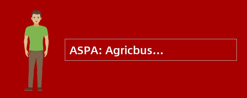 ASPA: Agricbusiness 服务计划协会