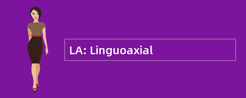 LA: Linguoaxial