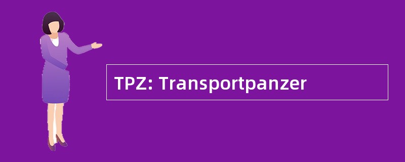 TPZ: Transportpanzer