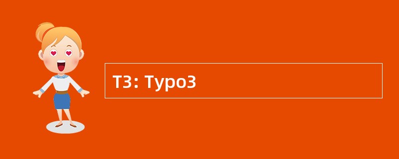 T3: Typo3