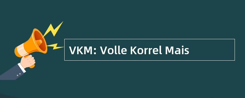 VKM: Volle Korrel Mais