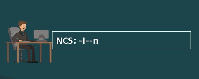 NCS: -I--n