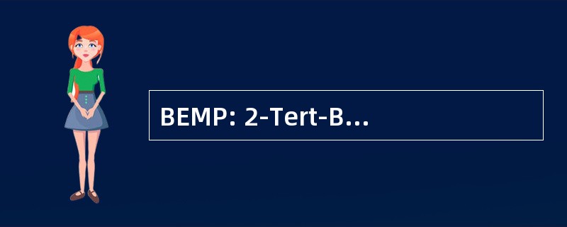 BEMP: 2-Tert-Butylimino-2-Diethylamino-1,3-Dimethyl-Perhydro-1,3,2-Diazaphosphorine