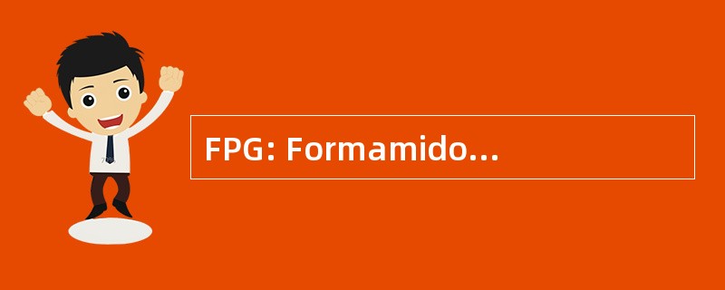 FPG: Formamidopyrimidine-DNA 糖苷酶