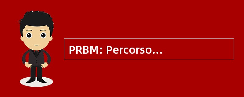 PRBM: Percorso Rettificato 比利时 Multimediale