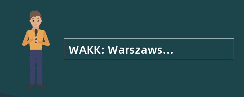 WAKK: Warszawski Akademicki Klub Kajakowy