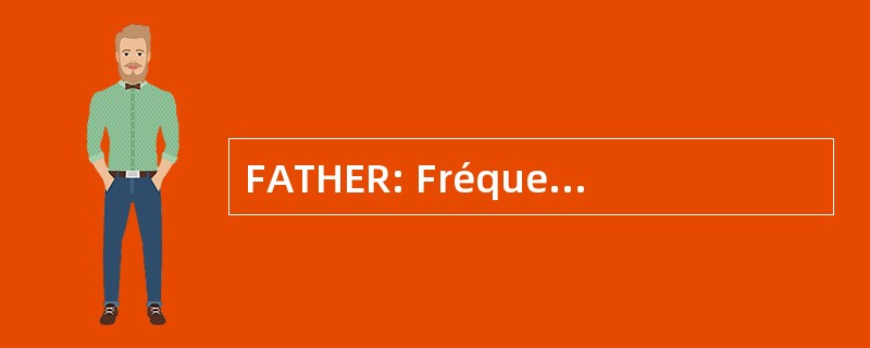 FATHER: Fréquence Respiratoire