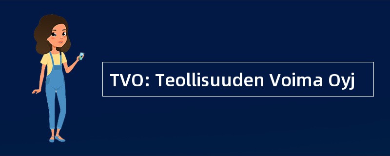 TVO: Teollisuuden Voima Oyj