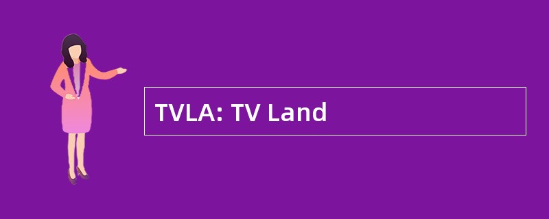 TVLA: TV Land