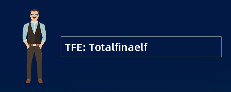 TFE: Totalfinaelf