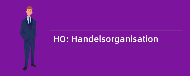 HO: Handelsorganisation