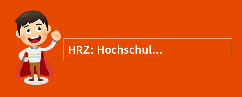 HRZ: Hochschulrechenzentrum