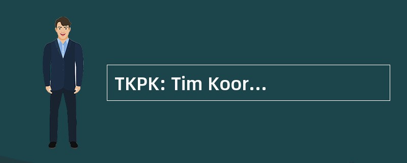 TKPK: Tim Koordinasi Penanggulangan Kemiskinan