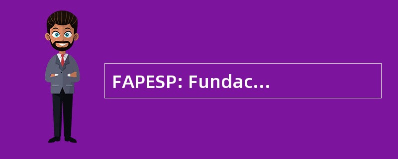 FAPESP: Fundacao de Amparo 共同做 Estado de 圣保罗