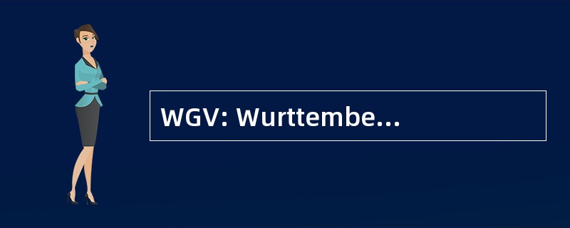 WGV: Wurttembergische 省 Versicherung aG