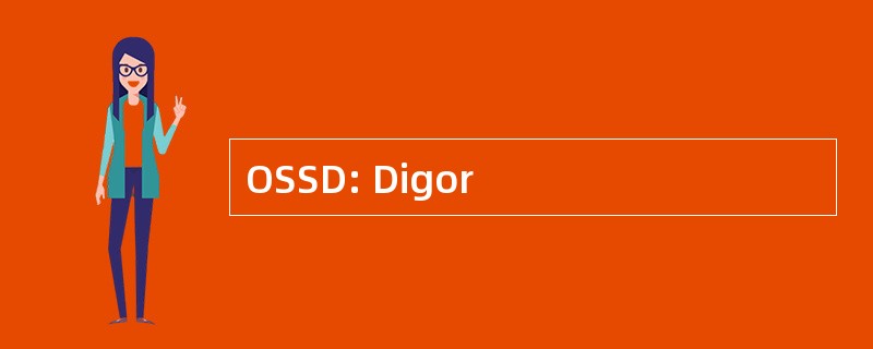 OSSD: Digor