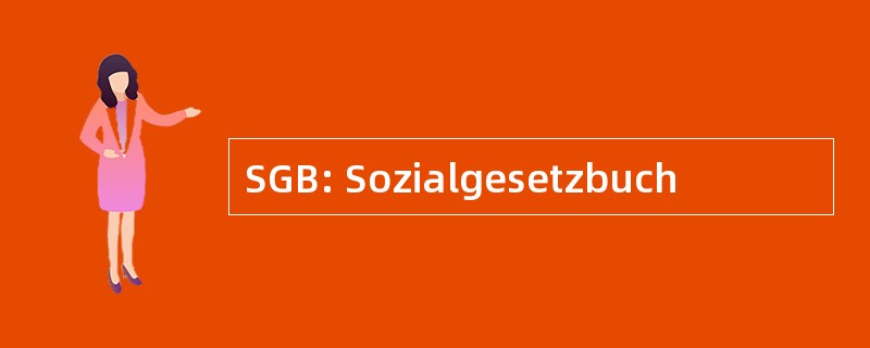 SGB: Sozialgesetzbuch