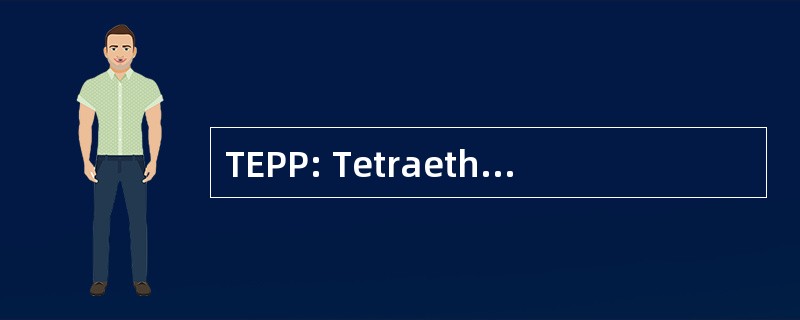 TEPP: Tetraethylpyrophosphate