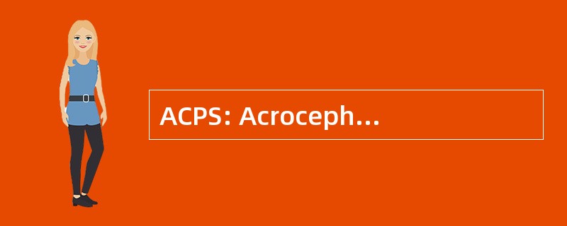 ACPS: Acrocephalopolysyndactyly