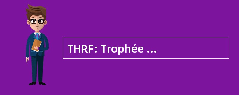 THRF: Trophée 为了 des 硕士生法兰西