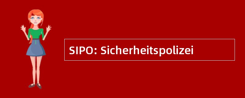 SIPO: Sicherheitspolizei