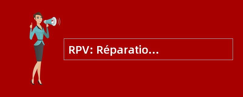 RPV: Réparation Proche de la 题为