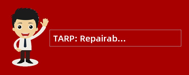 TARP: Repairables 加工的技术援助