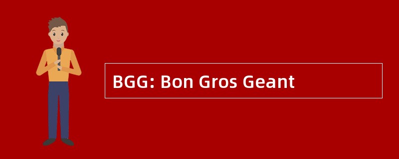 BGG: Bon Gros Geant