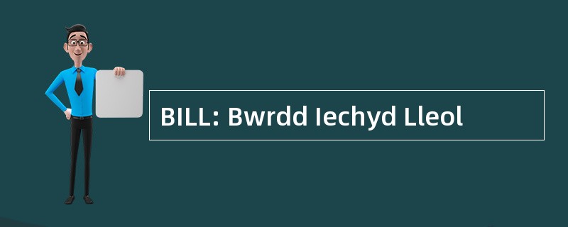 BILL: Bwrdd Iechyd Lleol