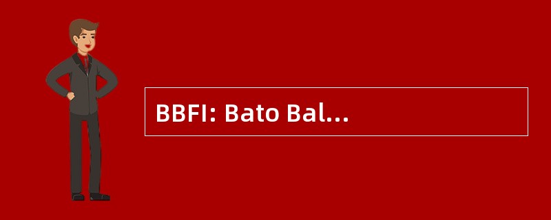 BBFI: Bato Balani 基金股份有限公司