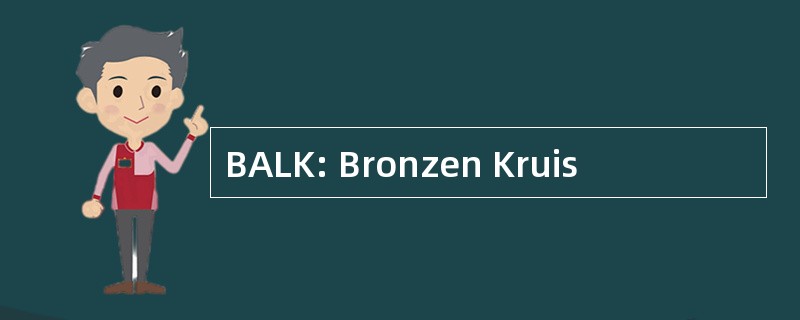 BALK: Bronzen Kruis