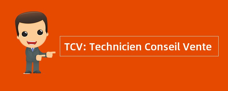 TCV: Technicien Conseil Vente