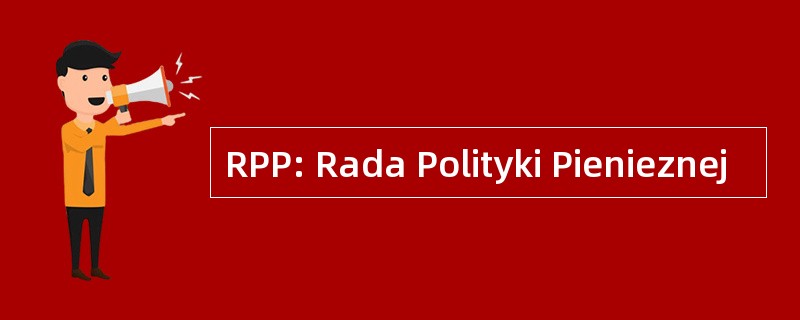 RPP: Rada Polityki Pienieznej