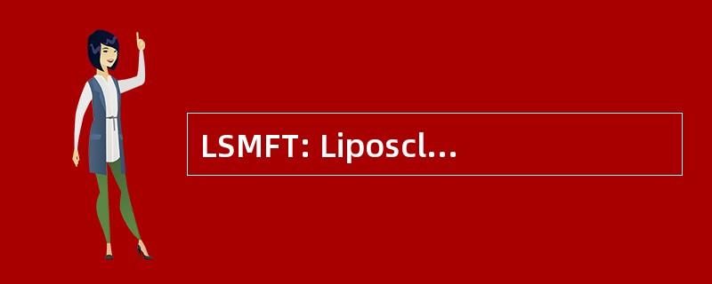 LSMFT: Liposclerosing Myxofibrous 肿瘤