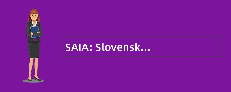 SAIA: Slovenská Akademická Informacná Agentúra