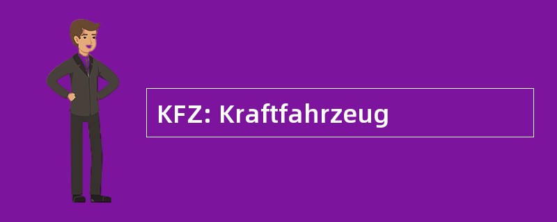 KFZ: Kraftfahrzeug