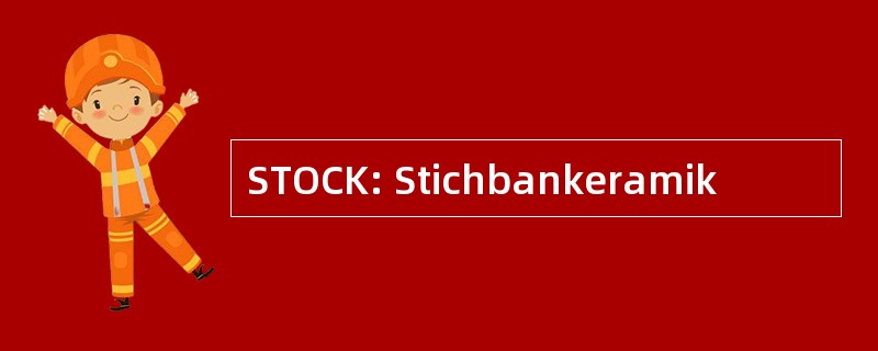 STOCK: Stichbankeramik