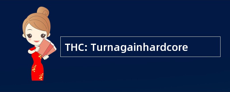 THC: Turnagainhardcore