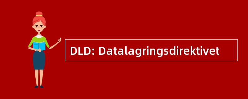 DLD: Datalagringsdirektivet