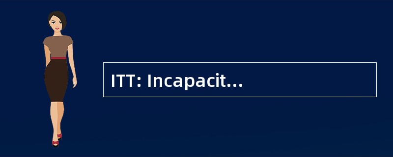 ITT: Incapacite 开断电流开断德产难的妇人